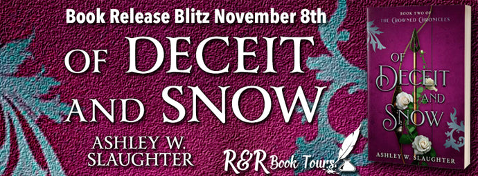 Happy publication day to author Ashley W. Slaughter! Read on for more info about the second novel in The Crowned Chronicles, Of Deceit and Snow and grab yourself a copy today!