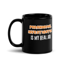 Load image into Gallery viewer, Paranormal Investigator is my real job Black Glossy Mug
