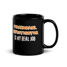 Load image into Gallery viewer, Paranormal Investigator is my real job Black Glossy Mug
