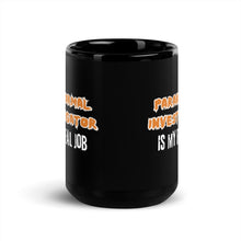 Load image into Gallery viewer, Paranormal Investigator is my real job Black Glossy Mug
