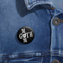 Load image into Gallery viewer, Black with white lettering Goth Mom Custom Pin Buttons
